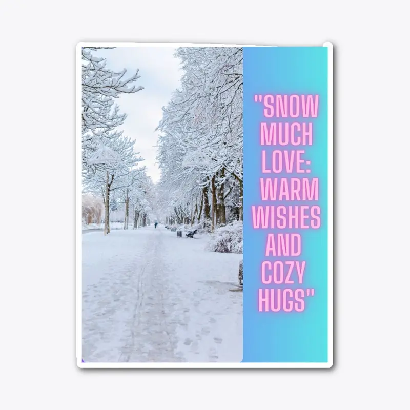 Snow Much Love:Warm Wishes and Cozy Hugs